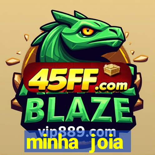 minha joia significado minha joia giria